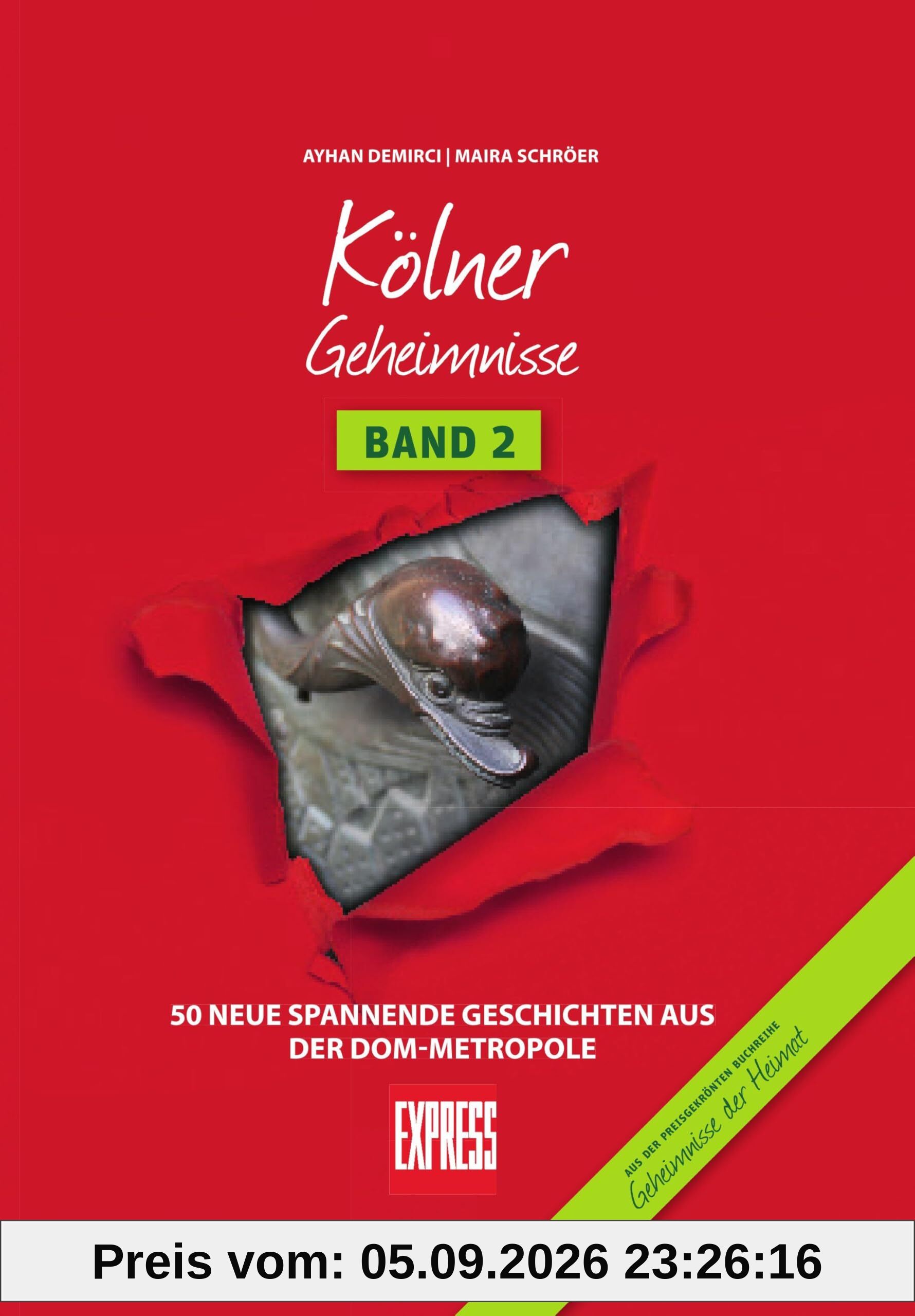 Kölner Geheimnisse Band 2: 50 neue spannende Geschichten aus der Dom-Metropole