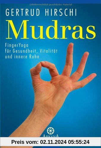 Mudras: FingerYoga für Gesundheit, Vitalität und innere Ruhe