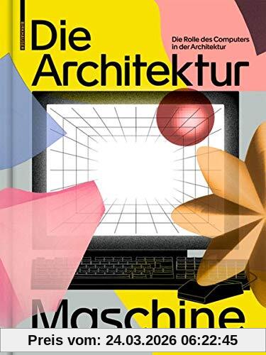 Die Architekturmaschine: Die Rolle des Computers in der Architektur