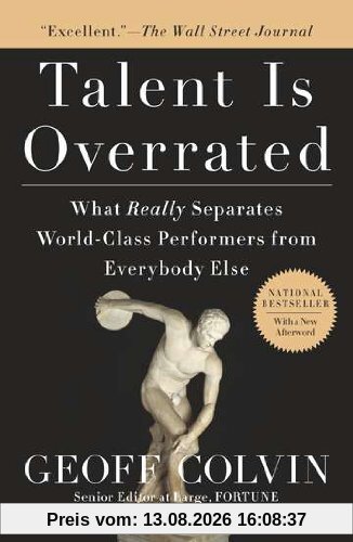 Talent Is Overrated: What Really Separates World-Class Performers from EverybodyElse