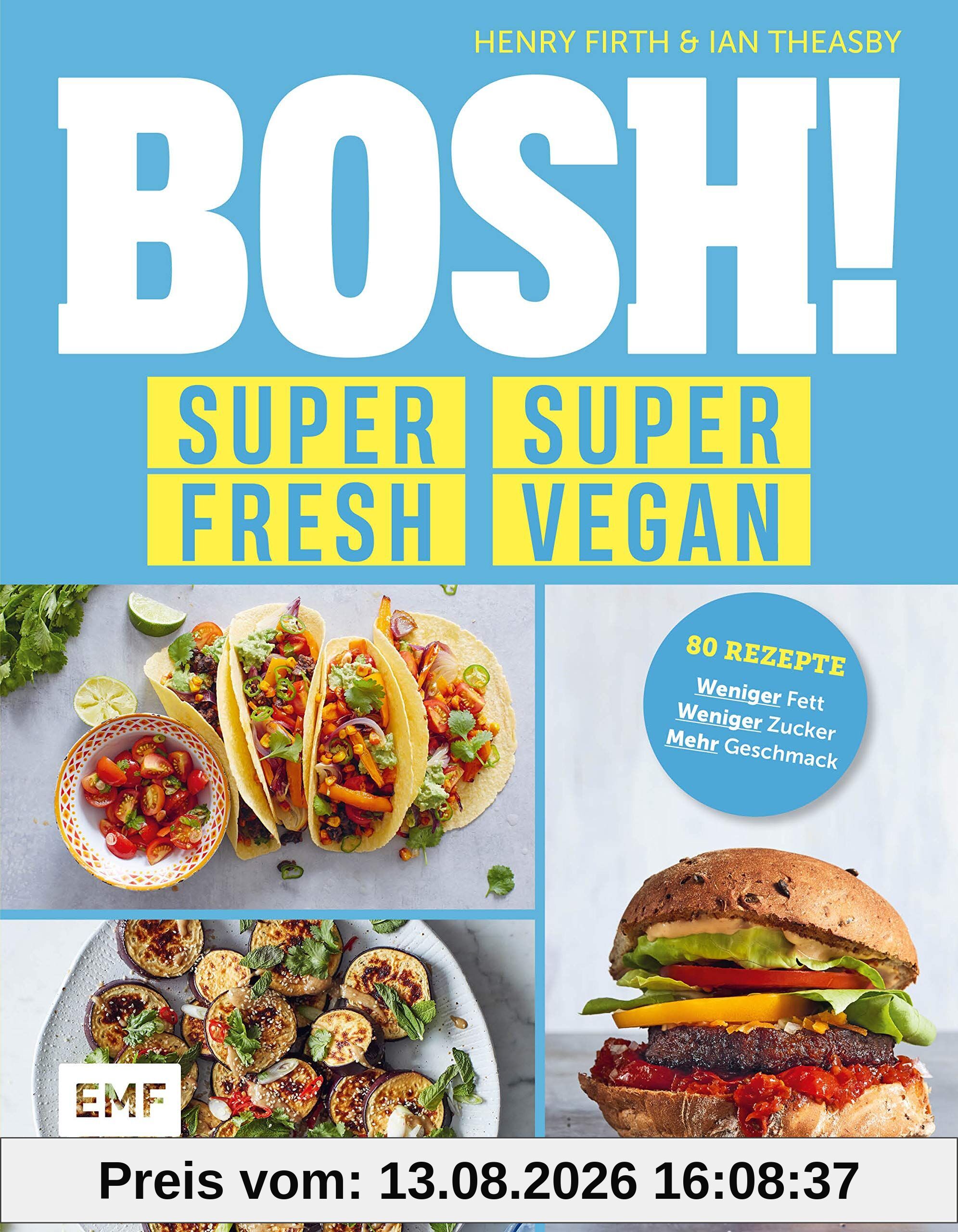 BOSH! super fresh - super vegan. Weniger Fett, weniger Zucker, mehr Geschmack