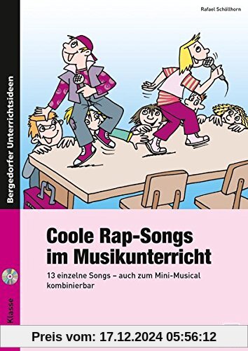 Coole Rap-Songs im Musikunterricht: 13 einzelne Songs - auch zum Mini-Musical kombinierbar (2. bis 4. Klasse)