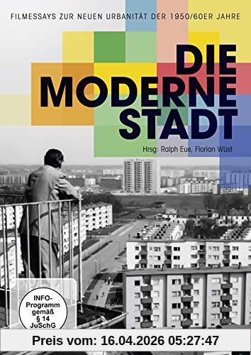 Die moderne Stadt - Filmessays zur neuen Urbanität der 1950/60er Jahre
