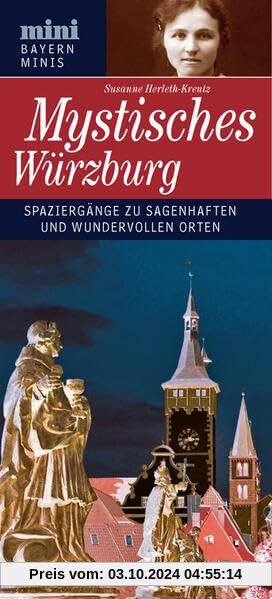 Mystisches Würzburg: Spaziergänge zu sagenhaften und wundervollen Orten (Bayern Minis)