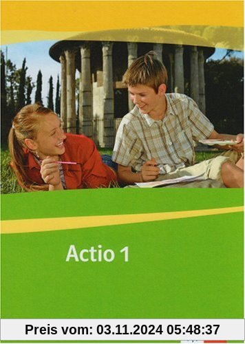 Actio. Lateinisches Unterrichtswerk: Actio 1. Schülerarbeitsbuch. Gesamtschule. Gymnasium. Alle Bundesländer außer Bayer