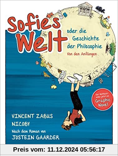 Sofies Welt oder die Geschichte der Philosophie - Von den Anfängen: Die Graphic Novel, nach einem Roman von Jostein Gaar