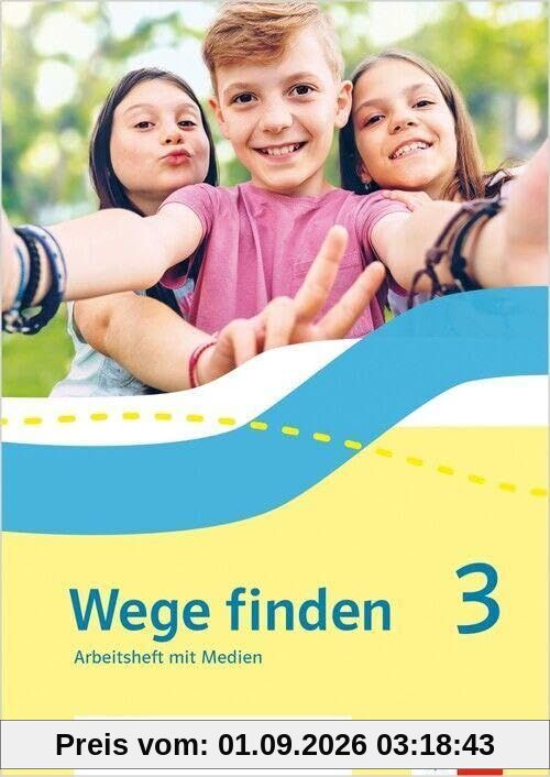 Wege finden 3. Arbeitsheft mit Medien Klasse 3