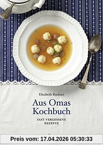 Aus Omas Kochbuch: Vergessene Rezepte