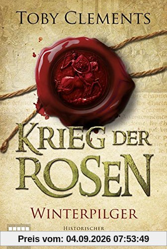 Krieg der Rosen: Winterpilger: Historischer Roman (Klassiker. Historischer Roman. Bastei Lübbe Taschenbücher)