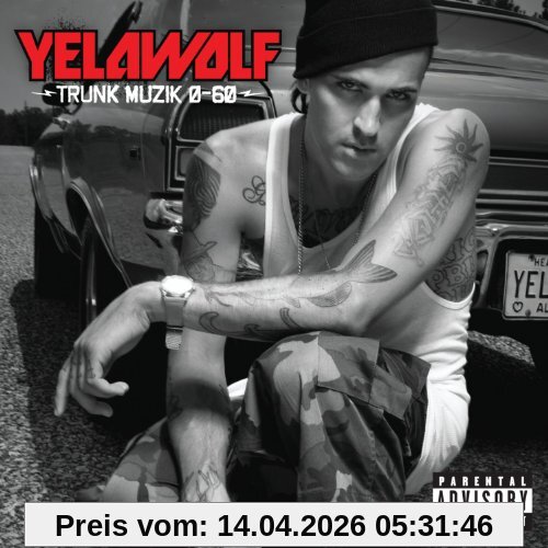 Yelawolf Trunk Muzik 0 To 60