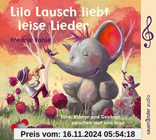 Lilo Lausch liebt leise Lieder: Töne, Klänge und Gesänge zwischen laut und leise