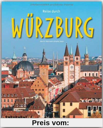 Reise durch WÜRZBURG - Ein Bildband mit über 220 Bildern - STÜRTZ Verlag: Ein Bildband mit über 190 Bildern - STÜRTZ Ver