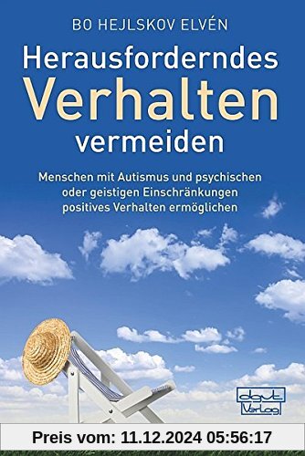 Herausforderndes Verhalten vermeiden: Menschen mit Autismus und psychischen oder geistigen Einschränkungen positives Ver