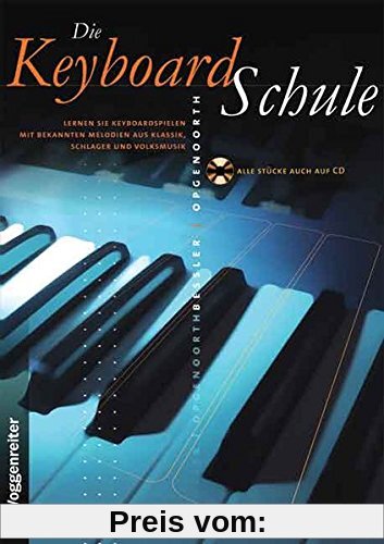 Die Keyboard-Schule. Inkl. CD: Lernen Sie Keyboardspielen mit bekannten Melodien aus Klassik, Schlager und Volksmusik