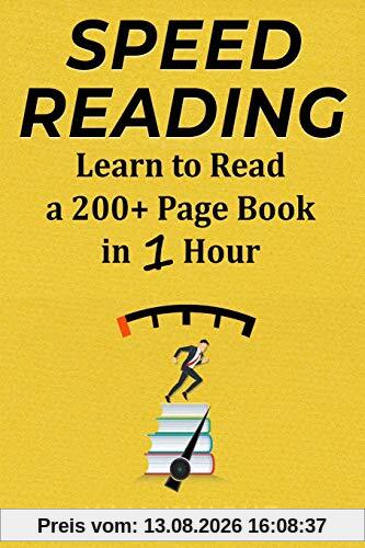 Speed Reading: Learn to Read a 200+ Page Book in 1 Hour