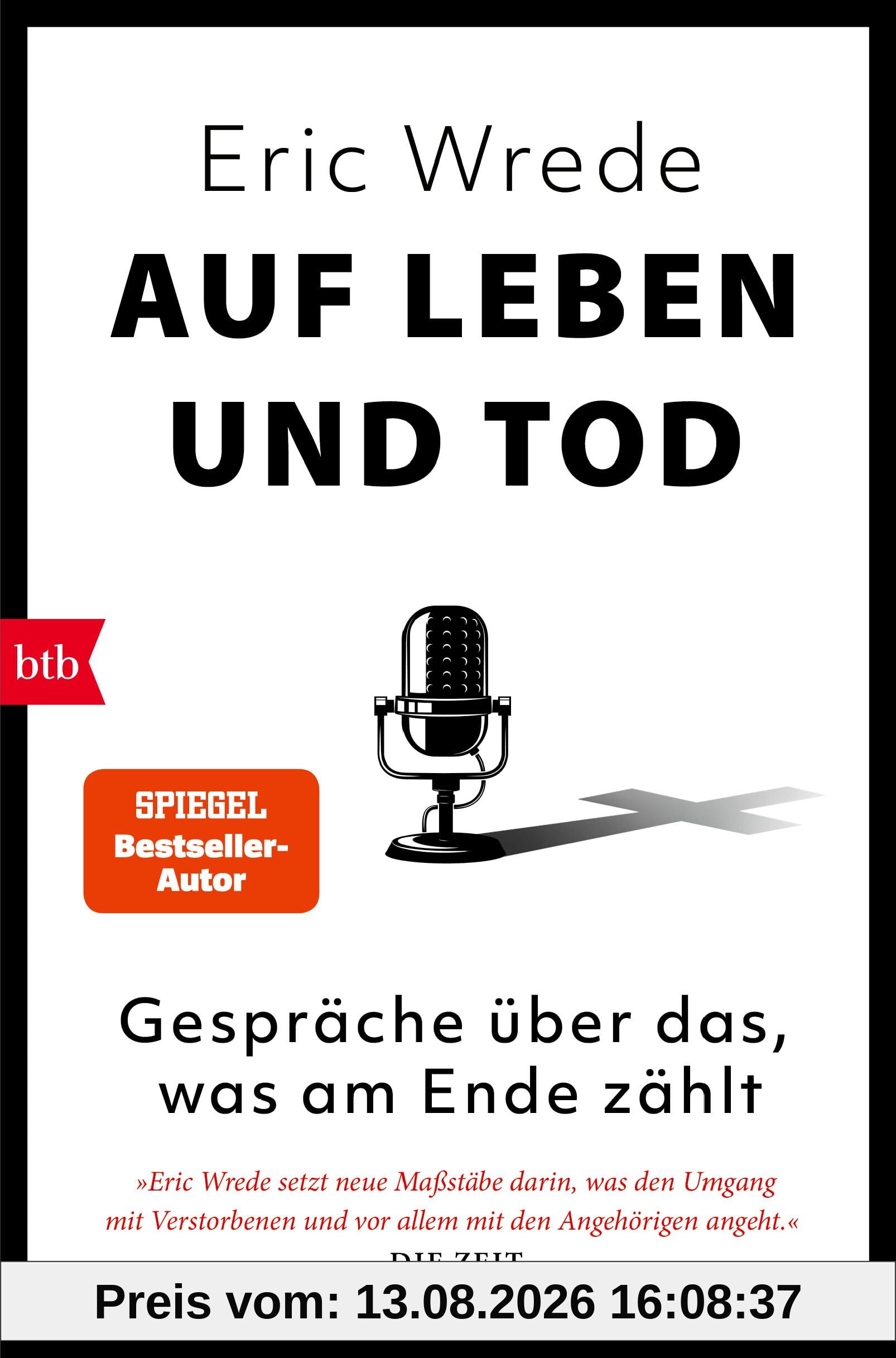 Auf Leben und Tod: Gespräche über das, was am Ende zählt