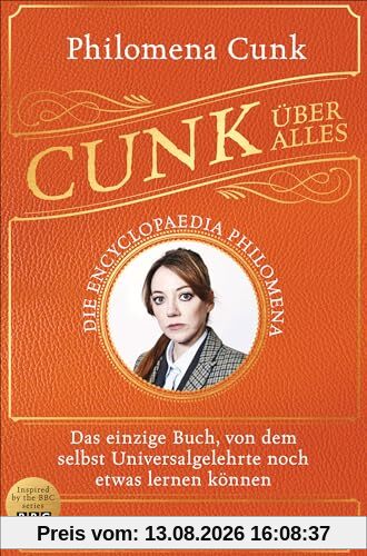 Cunk über alles – Die Encyclopaedia Philomena: Das einzige Buch, von dem selbst Universalgelehrte noch etwas lernen können