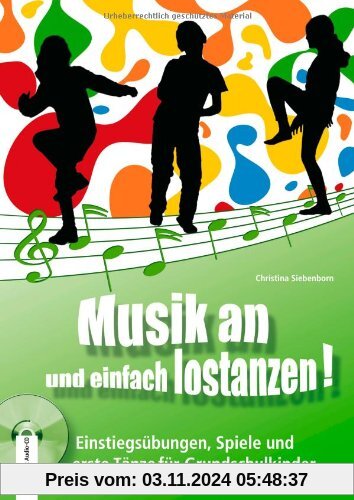 Musik an und einfach lostanzen!: Einstiegsübungen, Spiele und erste Tänze für Grundschulkinder