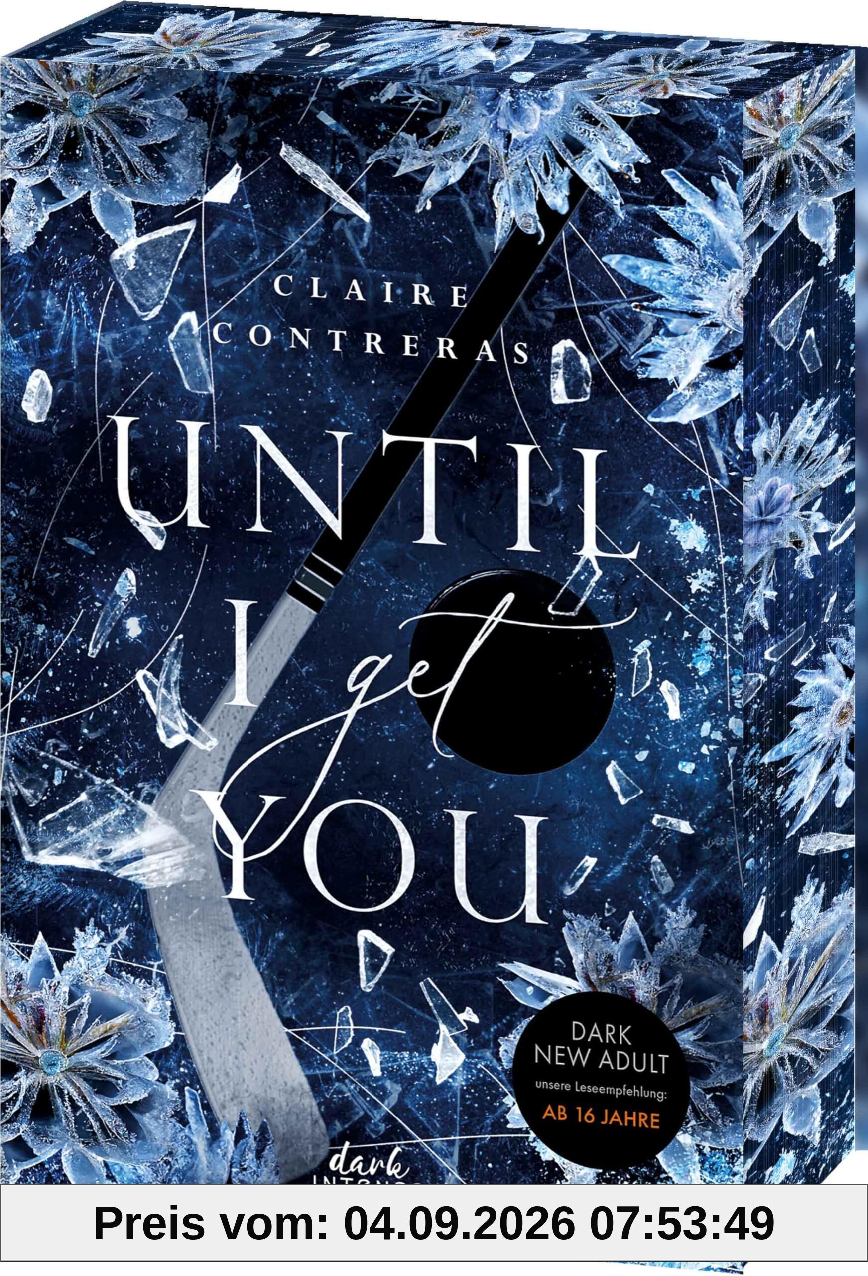 Until I Get You (Fairview Hockey, Band 1): Fesselnde Possessive Romance ab 16 Jahren - Der perfekte Mix aus Eishockey und Spice - Mit exklusivem Lesezeichen und Farbschnitt in der 1. Auflage
