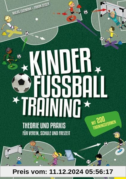 Kinderfußballtraining: Theorie und Praxis für Verein, Schule und Freizeit