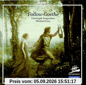 Christoph Pregardien-Follow Goethe