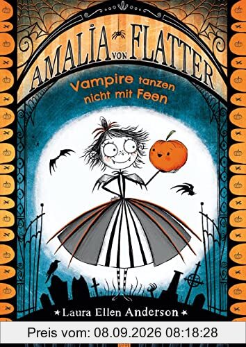 Amalia von Flatter. Vampire tanzen nicht mit Feen (Band 1)