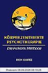 Körperzentrierte Psychotherapie: Die Hakomi Methode