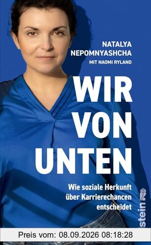 Wir von unten: Wie soziale Herkunft über Karrierechancen entscheidet | Diskriminierung von sozialen Aufsteiger:innen – und wie wir sie stoppen können ... leben wollen: herausgegeben von Silvie Horch)
