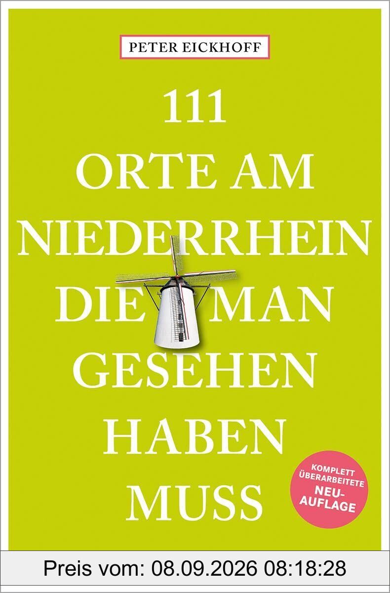 111 Orte am Niederrhein, die man gesehen haben muss