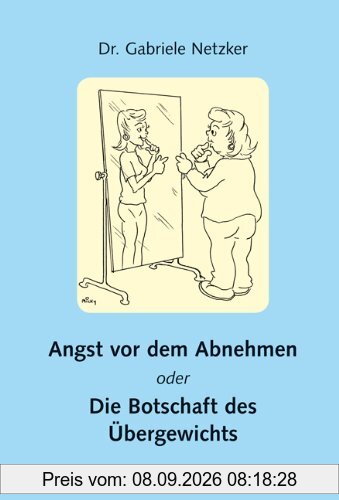 Angst vor dem Abnehmen oder Die Botschaft des Übergewichts