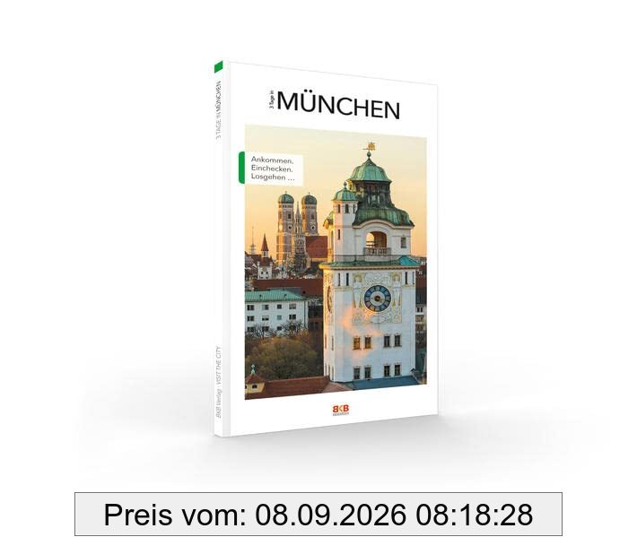 3 Tage in München: Ankommen. Einchecken. Losgehen ... (3 Tage in: Ankommen. Einchecken. Losgehen...)