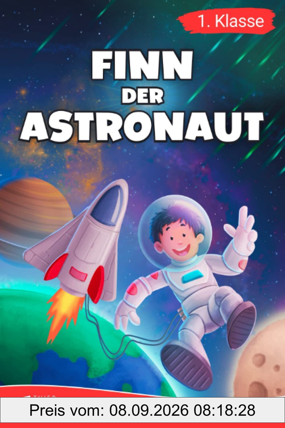 Erstlesebuch 1. Klasse - Finn der Astronaut: Eine galaktische Weltraumreise zum Lesenlernen für Jungen ab 6 Jahren (Erstleser Jungen 1. Klasse) (Lesebücher 1. Klasse)