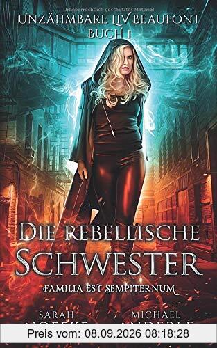 Die rebellische Schwester (Unzähmbare Liv Beaufont, Band 1)