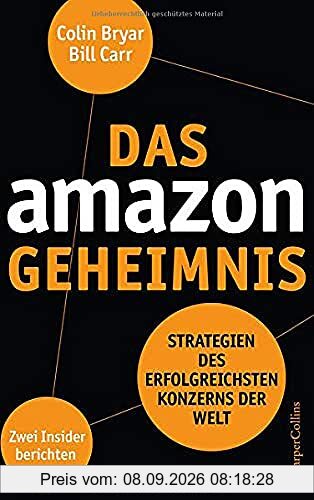 Das Amazon-Geheimnis - Strategien des erfolgreichsten Konzerns der Welt. Zwei Insider berichten: Strategien des erfolgreichsten Konzerns der Welt. Zwei Insider berichten