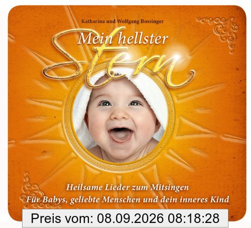 Mein hellster Stern - Heilsame Lieder zum Mitsingen: Für Schwangere, Babies, geliebte Mensch und dein inneres Kind. Ein Gesang der Liebe - Projekt.