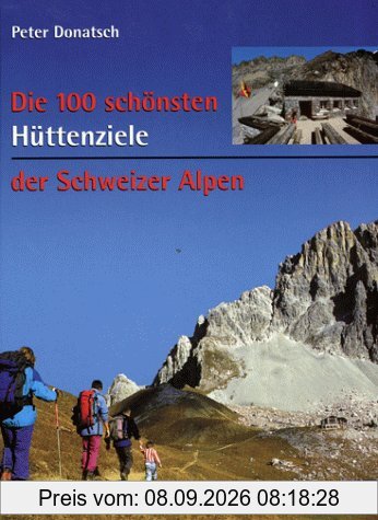 Die 100 schönsten Hüttenziele der Schweizer Alpen