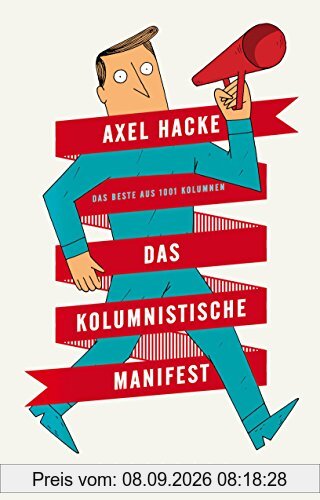Das kolumnistische Manifest: Das Beste aus 1001 Kolumnen