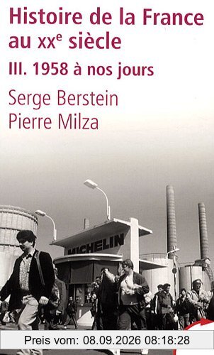 Histoire de la France au XXe siècle. Vol. 3. 1958 à nos jours