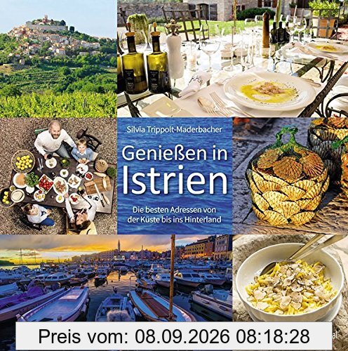 Genießen in Istrien: Die besten Adressen von der Küste bis ins Hinterland