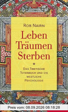 Leben, Träumen, Sterben: Das Tibetische Totenbuch und die westliche Psychologie