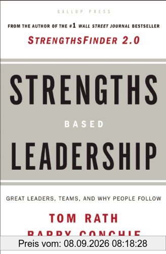 Strengths-Based Leadership: A Landmark Study of Great Leaders, Teams, and the Reasons Why We Follow