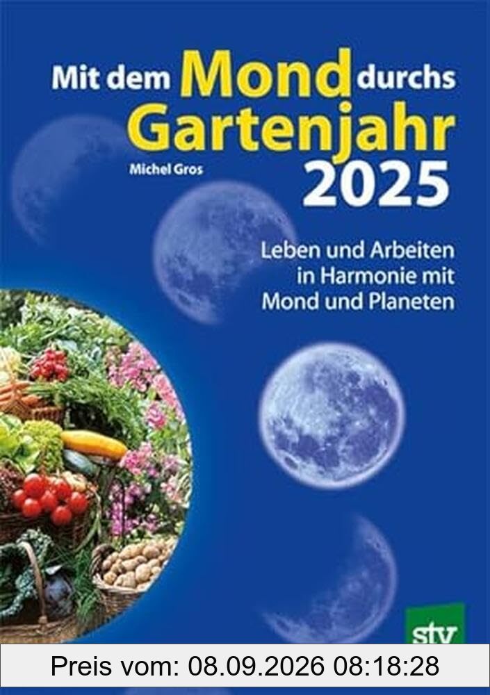Mit dem Mond durchs Gartenjahr 2025: Leben und Arbeiten in Harmonie mit Mond und Planeten