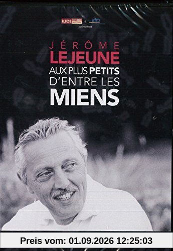 Jerome Lejeune : aux Plus Petits d'Entre les Miens