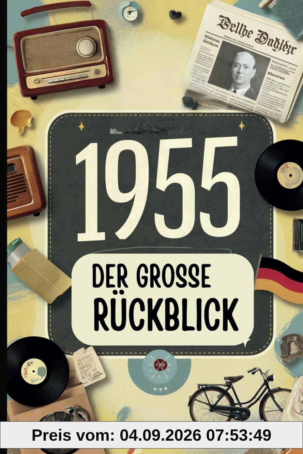 1955 - Der große Rückblick: Das ideale Geschenk zum 70. Geburtstag mit unterhaltsamen Anekdoten und spannenden Fakten aus dem Jahr 1955