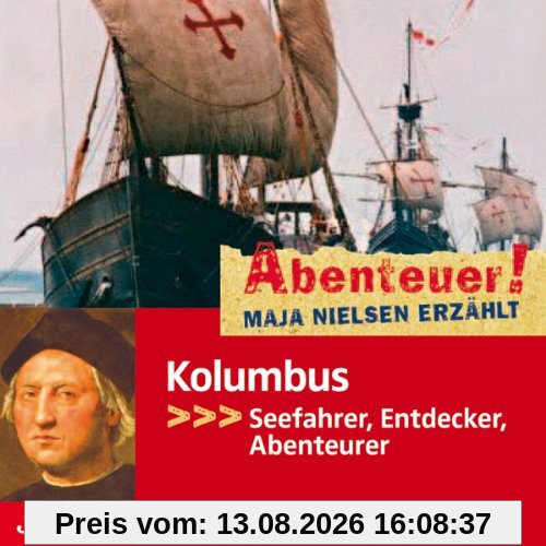 Abenteuer! Maja Nielsen Erzählt: Kolumbus,Entdeck