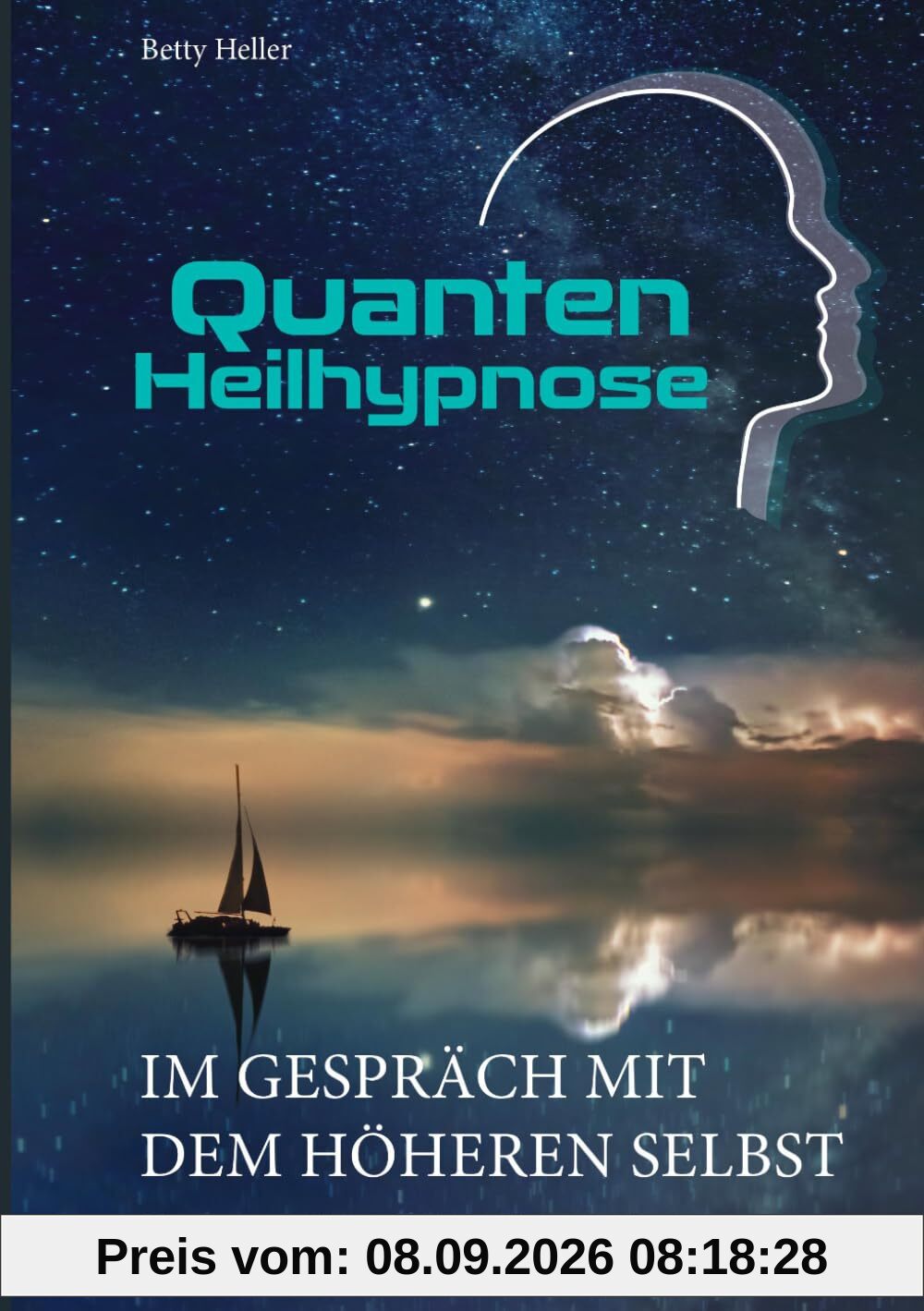Quantenheilhypnose-Im Gespräch mit dem Höheren Selbst: Hypnose im Theta-Gehirnwellenbereich (Quantenheilhypnose – Betty Heller)