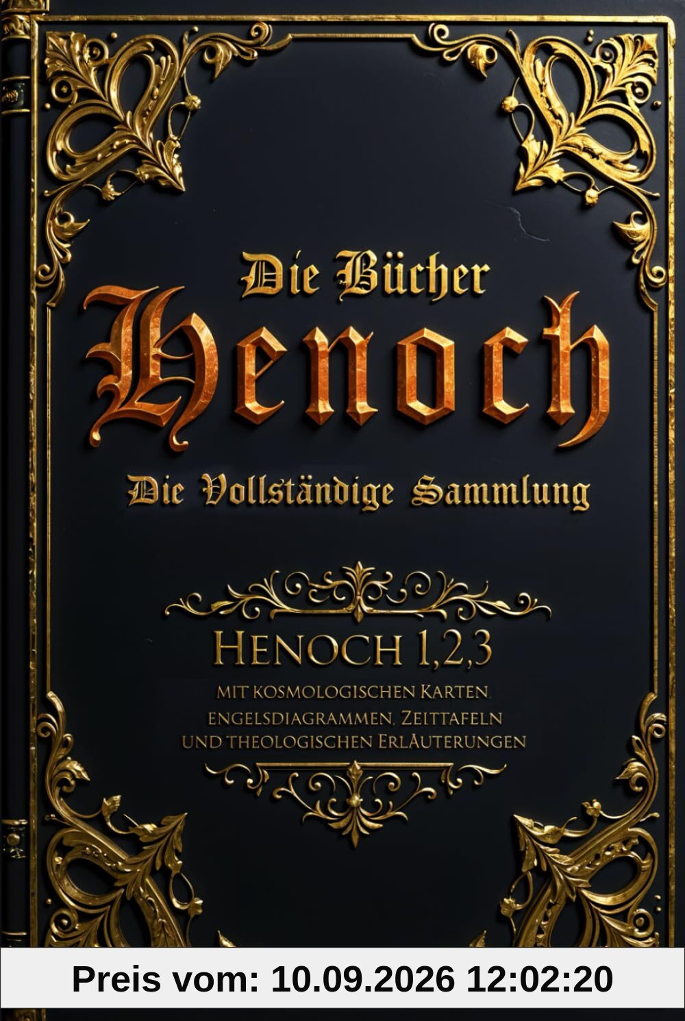 Die Bücher Henoch (kommentiert): Die vollständige Sammlung von Henoch 1, 2 und 3 – mit kosmologischen Karten, Engelsdiagrammen, Zeittafeln und theologischen Erläuterungen
