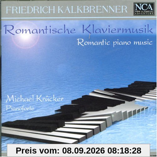 Friedrich Kalkbrenner (1785-1849): Romantische Klaviermusik