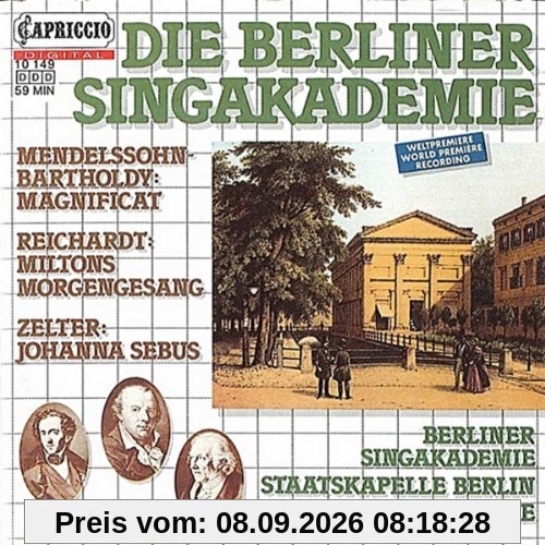 Die Berliner Singakademie - Mendelssohn-Bartholdy: Magnificat / Reichardt: Miltons Morgengesang / Zelter: Johanna Sebus