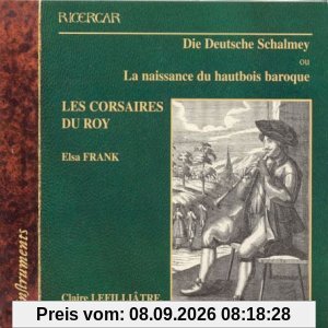 Die Deutsche Schalmey - Die Geburt der Barock Oboe